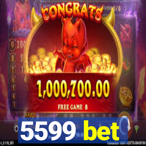 5599 bet